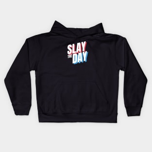 Slay The Day - funny quote, The Best Gift idea for friends Kids Hoodie